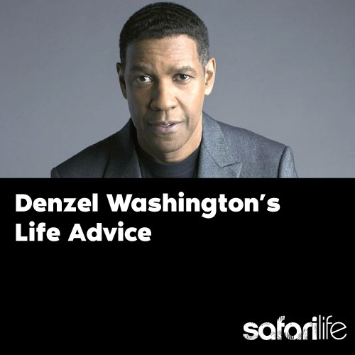 Denzel Washingtons Life Advice